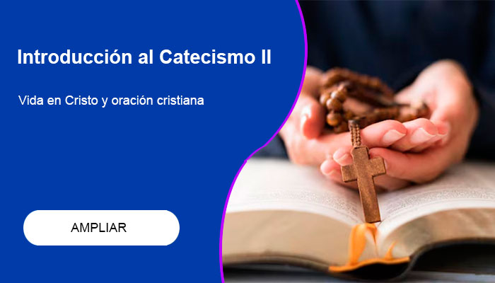 Introducción al Catecismo 2. vida en Cristo y oración cristiana